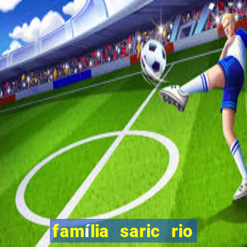 família saric rio de janeiro